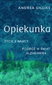 Opiekunka Życie z Nancy. Podróż w świat alzheimera - Andrea Gillies