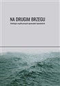 Na drugim brzegu Antologia współczesnych opowiadań tajwańskich - Huang Chunming, Bai Xianyong, Chen Ruoxi, Ping Lu, Huang Fan, Li Ang, Zhu Tianwen, Wu Jinfa