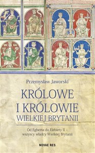 Królowe i królowie Wielkiej Brytanii Od Egberta do Elżbiety II - wszyscy władcy Wielkiej Brytanii Polish bookstore