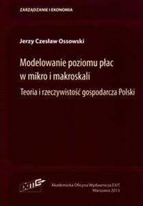 Modelowanie poziomu płac w mikro i makroskali Teoria i rzeczywistość gospodarcza Polski Polish Books Canada
