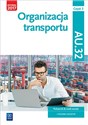 Organizacja transportu Część 2 Podręcznik Kwalifikacja AU.32 Technik logistyk books in polish