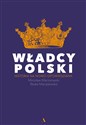 Władcy Polski Historia na nowo opowiedziana Polish Books Canada