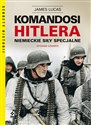 Komandosi Hitlera Niemieckie siły specjalne - James Lucas chicago polish bookstore
