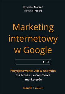 Marketing internetowy w Google. Pozycjonowanie, Ads & Analytics dla biznesu, e-commerce, marketerów pl online bookstore