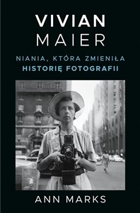 Vivian Maier. Niania, która zmieniła historię fotografii in polish
