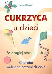 Cukrzyca u dzieci Po drugiej stronie lustra Choroba widziana oczami dziecka - Polish Bookstore USA