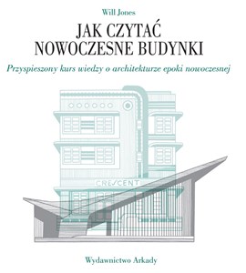 Jak czytać nowoczesne budynki Przyspieszony kurs wiedzy o architekturze epoki nowoczesnej online polish bookstore