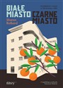 Białe miasto, czarne miasto. Architektura i wojna w Tel Awiwie i Jafie - Sharon Rotbard