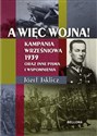 A więc wojna! Kampania Wrześniowa 1939 oraz inne pisma i wspomnienia books in polish