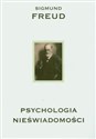 Psychologia nieświadomości - Sigmund Freud