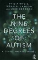 The Nine Degrees of Autism A Developmental Model for the Alignment and Reconciliation of Hidden Neurological Conditions pl online bookstore