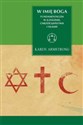 W imię Boga Fundamentalizm w judaizmie, chrześcijaństwie i islamie 