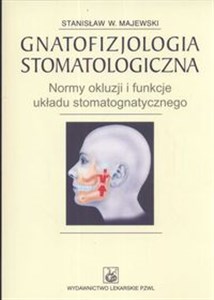 Gnatofizjologia stomatologiczna Normy okluzji i funkcje ukladu stomatognatycznego to buy in Canada