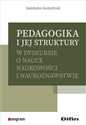 Pedagogika i jej struktury w dyskursie o nauce naukowości i naukoznawstwie - Polish Bookstore USA