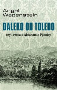 Daleko od Toledo czyli rzecz o Abrahamie Pijanicy pl online bookstore