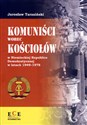 Komuniści wobec Kościołów w Niemieckiej Republice Demokratycznej w latach 1949-1978 Polish Books Canada