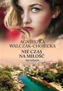 Nie czas na miłość Saga bałkańska Tom 1 pl online bookstore
