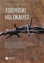 Toruński Holokaust Losy żydówek z podobozu KL Stutthof o nazwie Baukommando Weichsel (ot Thorn) w świetle relacji i wspomnień ocalałych ofiar i świadków buy polish books in Usa
