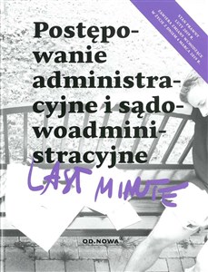 Last Minute Postępowanie administracyjne i sądowoadministracyjne 