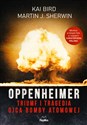 Oppenheimer Triumf i tragedia ojca bomby atomowej - Kai Bird, Martin J. Sherwin Canada Bookstore