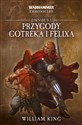 Omnibus i Przygody Gotreka i Feliksa  - William King