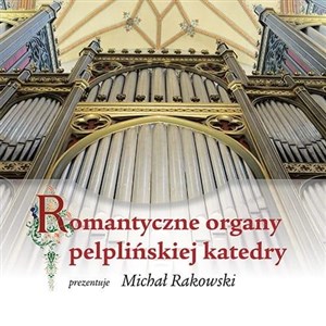 Romantyczne organy pelplińskiej katedry + CD  in polish