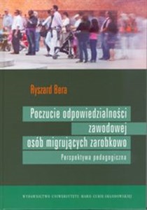 Poczucie odpowiedzialności zawodowej osób migrujących zarobkowo Perspektywa pedagogiczna in polish