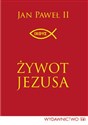 Żywot Jezusa  - Jan Paweł II chicago polish bookstore