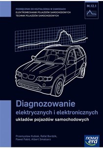 Diagnozowanie elektrycznych i elektronicznych układów pojazdów samochodowych Podręcznik M.12.1 Szkoła ponadgimnazjalna in polish