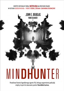 Mindhunter Tajemnice elitarnej jednostki FBI zajmującej się ściganiem seryjnych przestępców  