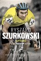 Ryszard Szurkowski Wyścig Autobiografia - Ryszard Szurkowski, Krzysztof Wyrzykowski, Kamil Wolnicki