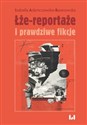 Łże-reportaże i prawdziwe fikcje Powieść dziennikarska i reportaż w czasie postprawdy i zwrotu performatywnego to buy in Canada