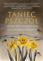 Taniec pszczół i inne opowiadania o czasach wojny - Agnieszka Janiszewska, Joanna Jax, Jolanta Maria Kaleta, Mirosława Kareta, Magdalena Knedler, Mąkosa