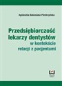 Przedsiębiorczość lekarzy dentystów w kontekście relacji z pacjentami Polish Books Canada