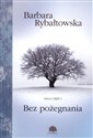 Bez Pożegnania Saga Część 1 - Barbara Rybałtowska