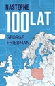 Następne 100 lat Prognoza na XXI wiek - George Friedman online polish bookstore