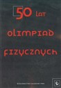 50 lat Olimpiad Fizycznych Wybrane zadania z rozwiązaniami -  Polish Books Canada