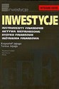 Inwestycje Instrumenty finansowe, aktywa niefinansowe, ryzyko finansowe, inżynieria finansowa buy polish books in Usa