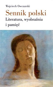 Sennik polski Literatura, wyobraźnia i pamięć in polish