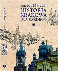 Historia Krakowa dla każdego  