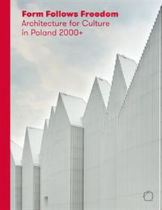 Form Follows Freedom Architecture for Culture in Poland 2000+ pl online bookstore