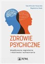 Zdrowie psychiczne Współczesne zagrożenia i możliwości wzmacniania - Ewa Wilczek-Rużyczka, Magdalena Kwak  