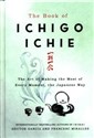 The Book of Ichigo Ichie The Art of Making the Most of Every Moment, the Japanese Way Canada Bookstore
