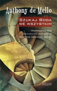 Szukaj Boga we wszystkim Rozważania nad Ćwiczeniami duchowymi świętego Ignacego Loyoli to buy in USA