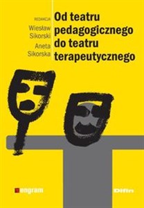 Od teatru pedagogicznego do teatru terapeutycznego  Polish bookstore