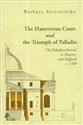 The Hanoverian Court and the Triumph of Pallad The Palladian Revival in Hanover and England Canada Bookstore