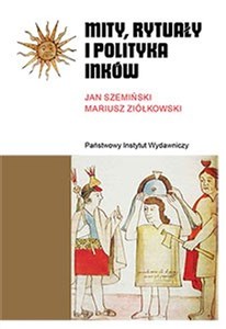 Mity, rytuały i polityka Inków Polish bookstore