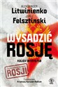 Wysadzić Rosję Kulisy intryg FSB - Jurij Felsztinski, Aleksander Litwinienko