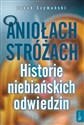 O Aniołach Stróżach Historie niebiańskich odiwedzin Polish Books Canada