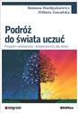Podróż do świata uczuć Program edukacyjny i terapeutyczny dla dzieci - Bożenna Wardęszkiewicz, Elżbieta Zawadzka